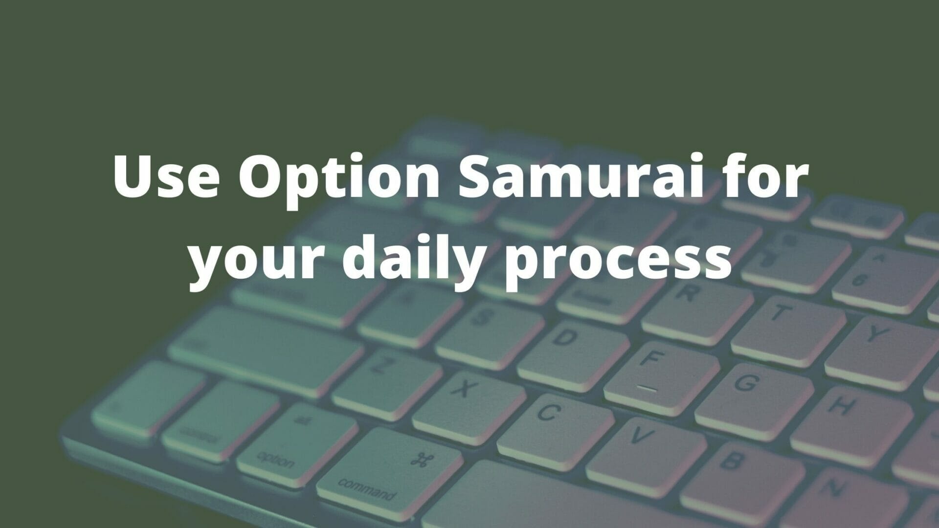 Tip_ Use Option Samurai for your daily process